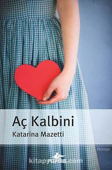 Aç Kalbini - Katarina Mazetti
