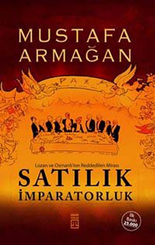 Satılık İmparatorluk & Lozan ve Osmanlı'nın Reddedilen Mirası