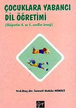 Çocuklara Yabancı Dil Öğretimi ( İlköğretim 4. ve 5. Sınıflar Örneği)