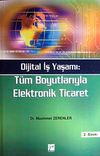Dijital İş Yaşamı: T&uuml;m Boyutlarıyla Elektronik Ticaret