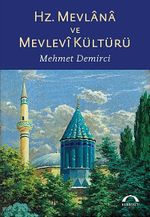 Hz. Mevlana ve Mevlevi Kültürü