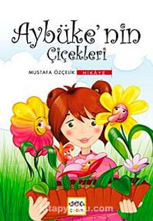 Aybüke'nin Çiçekleri - Mustafa Özçelik