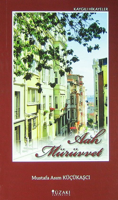 Aah Mürüvvet & Kaygılı Hikayeler