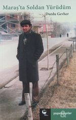 Maraş'ta Soldan Yürüdüm