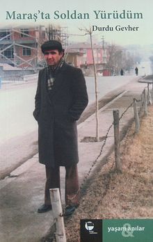 Maraş'ta Soldan Yürüdüm