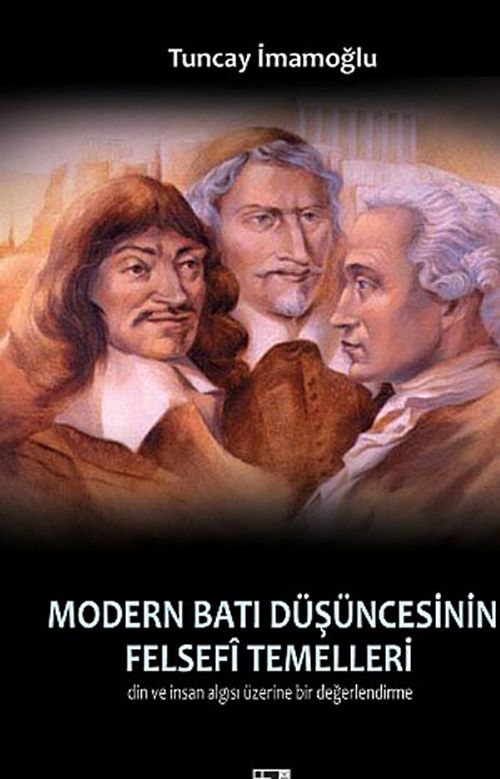 Modern Batı Düşüncesinin Felsefi Temelleri & Din ve İnsan Algısı Üzerine Bir Değerlendirme