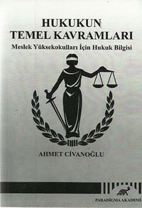 Hukukun Temel Kavramları & Meslek Yüksekokulları İçin Hukuk Bilgisi