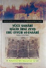 Yüce Sahabi Halid İbni Zeyd Ebu Eyyub el-Ensari (Radiye Anhü'l-Bari) (Ciltli)