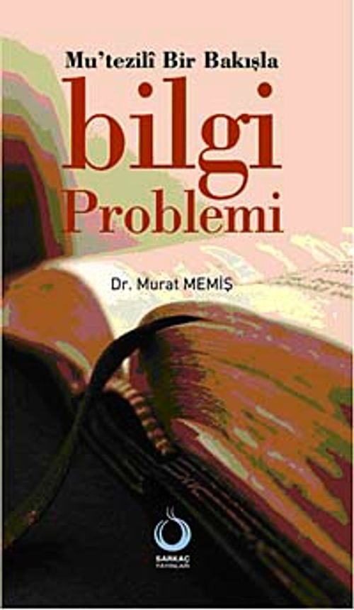Mu'tezili Bir Bakışla Bilgi Problemi
