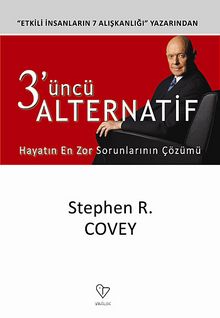 3'üncü Alternatif & Hayatın En Zor Sorunlarının Çözümü - Stephen R. Covey