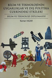 Bilim ve Teknolojinin Uygarlıklar ve Dış Politika Üzerindeki Etkileri & Bilim ve Teknoloji Diplomasisi