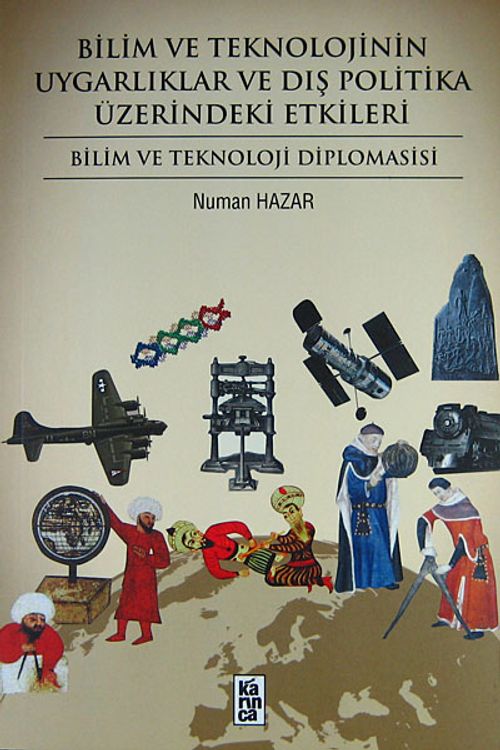 Bilim ve Teknolojinin Uygarlıklar ve Dış Politika Üzerindeki Etkileri & Bilim ve Teknoloji Diplomasisi