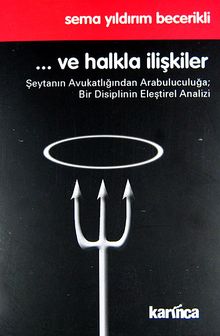 ... Ve Halkla İlişkiler & Şeytanın Avukatlığından Arabuluculuğa; Bir Disiplinin Eleştirel Analizi