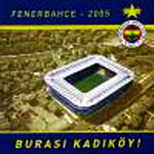 Fenerbahçe - 2005 / Burası Kadıköy!