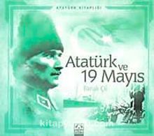 Atatürk Kitaplığı: Atatürk ve 19 Mayıs - Faruk Çil