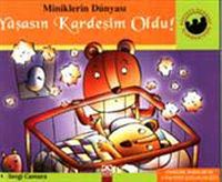 Yaşasın Kardeşim Oldu (Ciltli)  / Miniklerin Dünyası