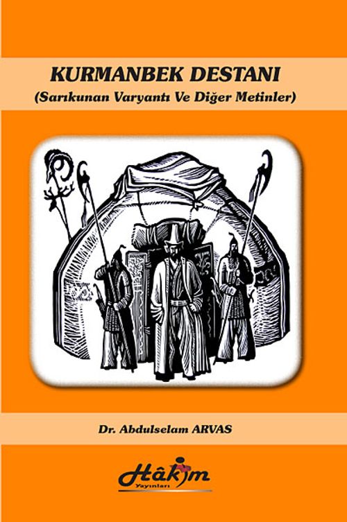 Kurmanbek Destanı & Sarıkunan Varyantı ve Diğer Metinler