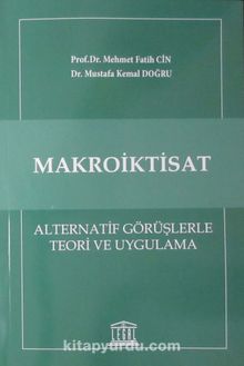 Makroiktisat & Alternatif Görüşlerle Teori ve Uygulama - Mehmet Fatih Cin