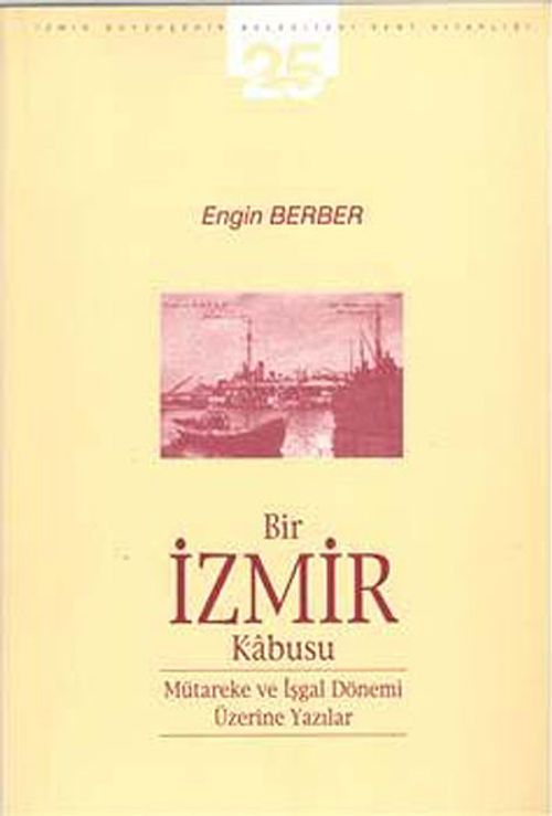 Bir İzmir Kabusu & Mütareke ve İşgal Dönemi Üzerine Yazılar