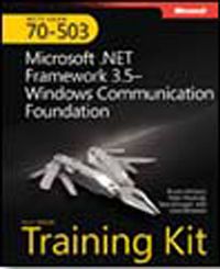 MCTS Self-Paced Training Kit (Exam 70-503): Microsoft® .NET Framework 3.0—Windows Communication Foundation
