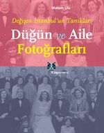 Düğün ve Aile Fotoğrafları & Değişen İstanbul'un Tanıkları