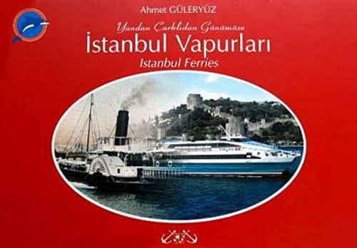 İstanbul Vapurları & Yandan Çarklıdan Günümüze