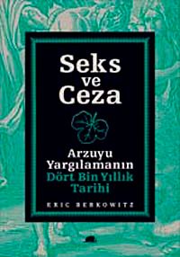Seks ve Ceza & Arzuyu Yargılamanın Dört Bin Yıllık Tarihi