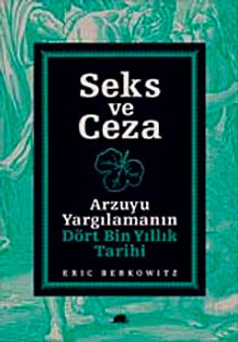 Seks ve Ceza & Arzuyu Yargılamanın Dört Bin Yıllık Tarihi