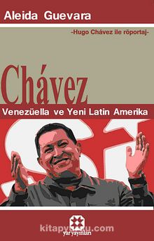 Chavez - Venezüella ve Yeni Latin Amerika & Hugo Chavez ile Röportaj