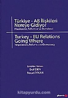 Türkiye - AB İlişkileri Nereye Gidiyor