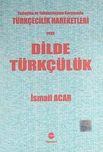 Yozlaşma ve Yabancılaşma Karşısında Türkçecilik Hareketleri veya Dilde Türkçülük