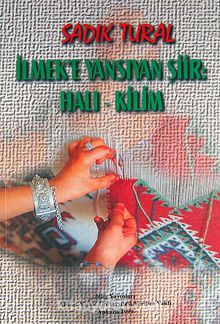İlmek'e Yansıyan Şiir: Halı - Kilim - Prof. Dr. Sadık Tural