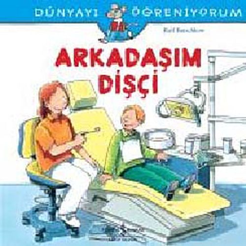Arkadaşım Dişçi - Dünyayı Öğreniyorum