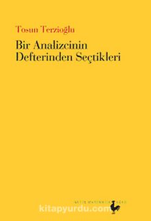 Bir Analizcinin Defterinden Seçtikleri - Tosun Terzioğlu