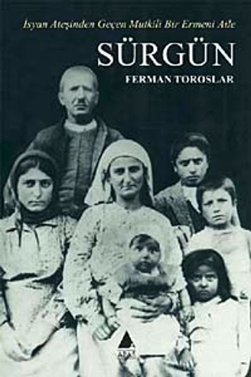 Sürgün & İsyan Ateşinden Geçen Mutkili Bir Ermeni Aile