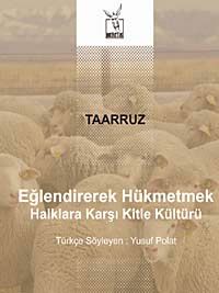 Taarruz / Eğlendirerek Hükmetmek & Halklara Karşı Kitle Kültürü