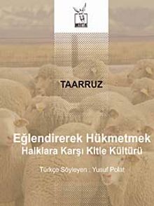 Taarruz / Eğlendirerek Hükmetmek & Halklara Karşı Kitle Kültürü