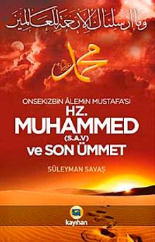 Onsekizbin Alemin Mustafa'sı Hz. Muhammed (s.a.v.) ve Son Ümmet