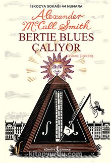 Bertie Blues Çalıyor & İskoçya Sokağı 44 Numara - Alexander McCall Smith
