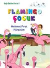 Flamingo &Ccedil;ocuk / Doğa &Ouml;yk&uuml;leri Serisi -1