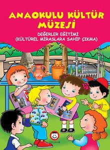 Anaokulu Kültür Müzesi & Değerler Eğitimi - (Kültürel Miraslara Sahip Çıkma)