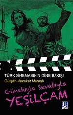 Günahıyla Sevabıyla Yeşilçam & Türk Sinemasının Dine Bakışı