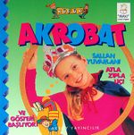Küçük Akrobat - Sallan Yuvarlan! Atla Zıpla Uç! Ve Gösteri Başlıyor!