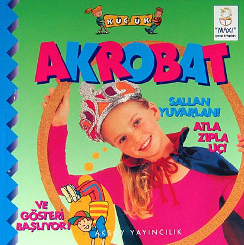 Küçük Akrobat - Sallan Yuvarlan! Atla Zıpla Uç! Ve Gösteri Başlıyor!
