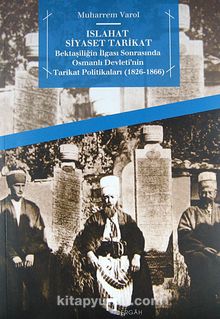 Islahat Siyaset Tarikat & Bektaşiliğin İlgası Sonrasında Osmanlı Devleti'nin Tarikat Politikaları (1826-1866) - Muharrem Varol