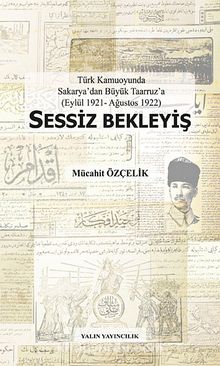 Sessiz Bekleyiş & Türk Kamuoyunda Sakarya'dan Büyük Taarruz'a (Eylül 1921-Ağustos 1922)