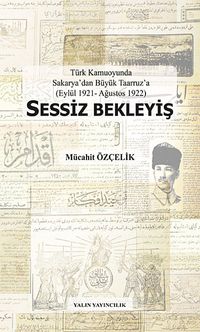 Sessiz Bekleyiş & Türk Kamuoyunda Sakarya'dan Büyük Taarruz'a (Eylül 1921-Ağustos 1922)