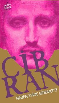 Cibran Neden Evine Gidemedi?