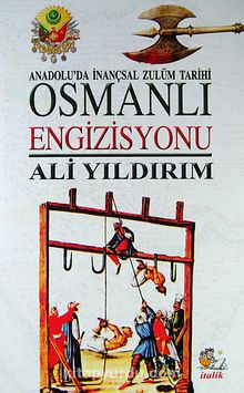 Osmanlı Engizisyonu & Anadolu'da İnançsal Zulüm Tarihi