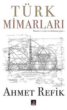Türk Mimarları - Ahmet Refik Altınay